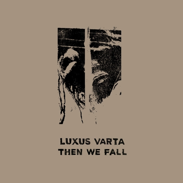 LUXUS VARTA / THEN WE FALL