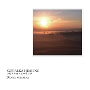 DANIEL KOBIALKA / ダニエル・コビアルカ / コビアルカ･ヒーリング