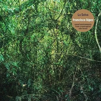 FRANCISCO LOPEZ / LA SELVA
