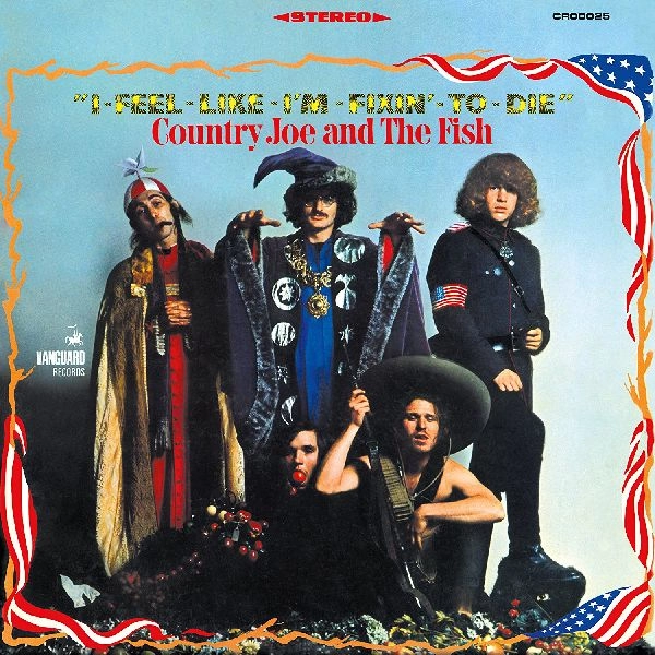 COUNTRY JOE & THE FISH / カントリー・ジョー&ザ・フィッシュ / I-FEEL-LIKE-I'M-FIXIN'-TO-DIE