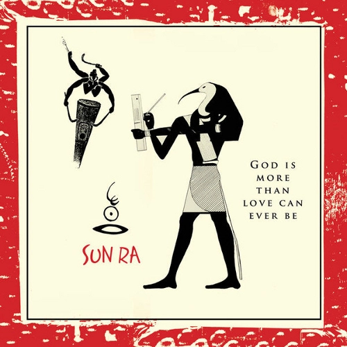 SUN RA (SUN RA ARKESTRA) / サン・ラー / GOD IS MORE THAN LOVE WILL EVER BE