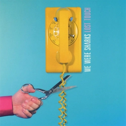 WE WERE SHARKS / LOST TOUCH