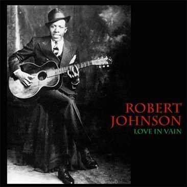 ROBERT JOHNSON / ロバート・ジョンソン / LOVE IN VAIN