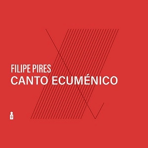 FILIPE PIRES / フィリペ・ピレシュ / CANTO ECUMENICO