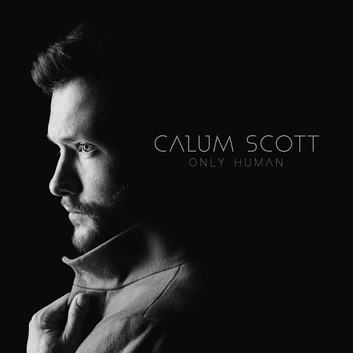 CALUM SCOTT / ONLY HUMAN (DELUXE)