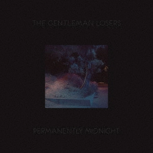 GENTLEMAN LOSERS / ジェントルマン・ルーザーズ / Permanently Midnight / PERMANENTLY MIDNIGHT
