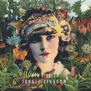 BEN CIPOLLA / ベン・チポラ / ジャングル・キングダム / JUNGLE KINGDOM