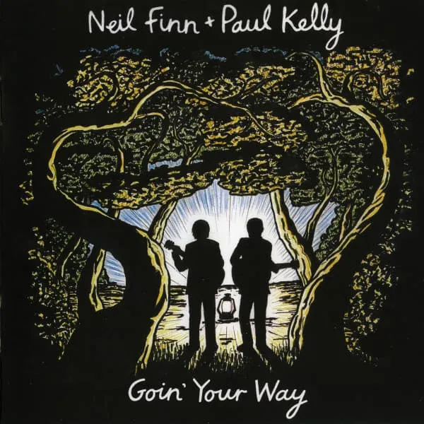 NEIL FINN+PAUL KELLY / GOIN' YOUR WAY