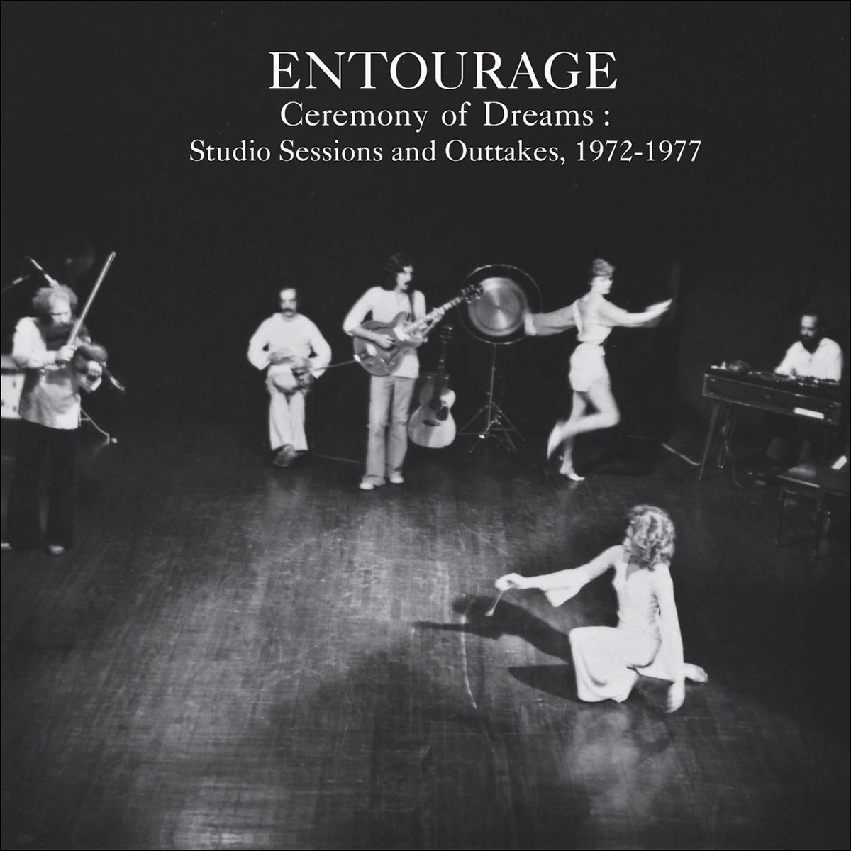 ENTOURAGE MUSIC AND THEATRE ENSEMBLE / CEREMONY OF DREAMS:STUDIO SESSIONS & OUTTAKES, 1972-77