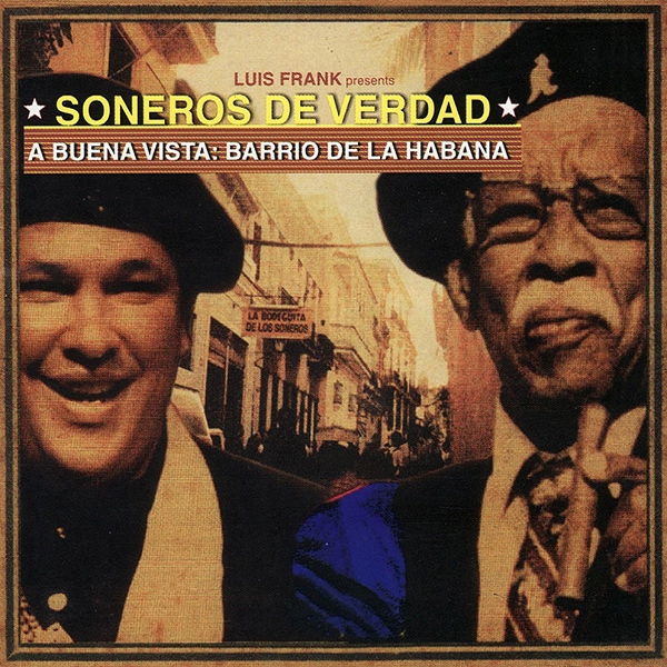 SONEROS DE VERDAD & LUIS FRANK ARIAS MOSQUERA / ソネーロス・デ・ベルダ & ルイス・フランク・アリアス・モスケーラ / A BUENA VISTA:BARIO DE LA HABANA