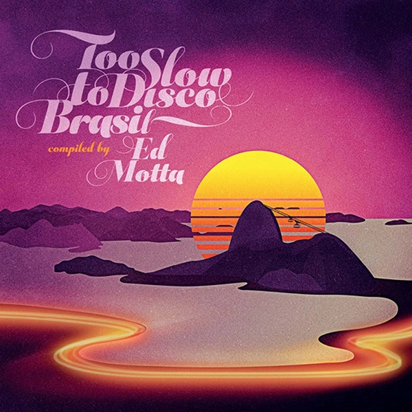 V.A. (ED MOTTA PRESENTS TOO SLOW TO DISCO BRASIL) / オムニバス / ED MOTTA PRESENTS TOO SLOW TO DISCO BRASIL