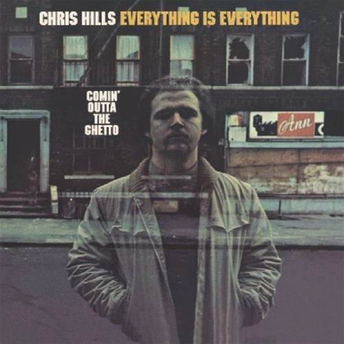 CHRIS HILLS/EVERYTHING IS EVERYTHING / EVERYTHING IS EVERYTHING-COMIN' OUTTA THE GHETTO