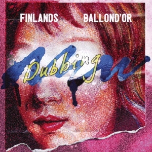 BALLOND'OR × FINLANDS / FINLANDS × BALLOND'OR SPLIT ep ≪NEW DUBBING≫