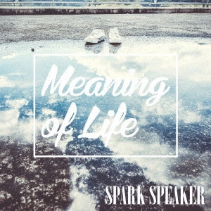 PARK SPEAKER / SPARK SPEAKER / Meaning of Life