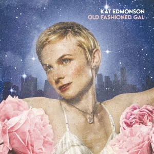 KAT EDMONSON / キャット・エドモンソン / オールド・ファッションド・ギャル / OLD FASHIONED GAL