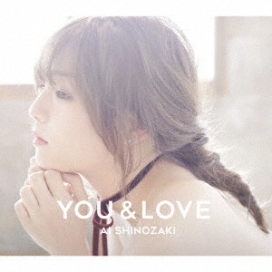 AI SHINOZAKI / 篠崎愛 / YOU & LOVE(初回限定盤 CD+DVD) / YOU & LOVE