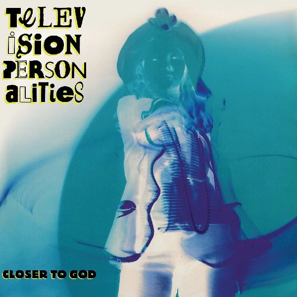 TELEVISION PERSONALITIES / テレヴィジョン・パーソナリティーズ / CLOSER TO GOD [2LP]