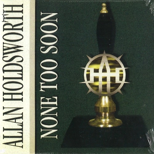 ALLAN HOLDSWORTH / アラン・ホールズワース / NONE TOO SOON