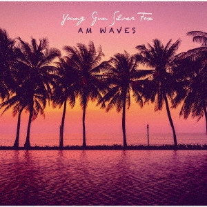 YOUNG GUN SILVER FOX / ヤング・ガン・シルバー・フォックス / AMウェイヴズ / AM WAVES