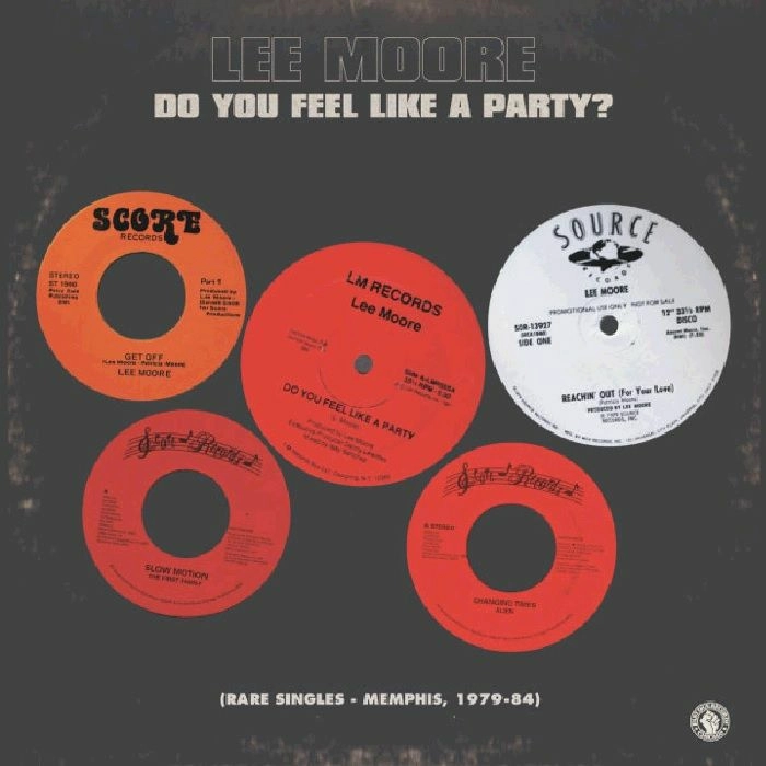 LEE MOORE / DO YOU FEEL LIKE A PARTY? (RARE SINGLES - MEMPHIS 1979-1984)