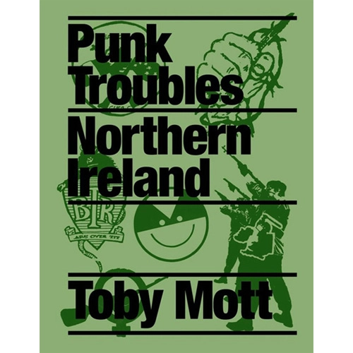 TOBY MOTT / PUNK TROUBLES : NORTHERN IRELAND