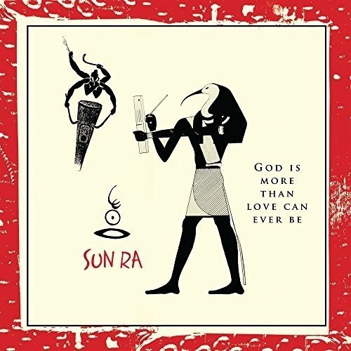 SUN RA (SUN RA ARKESTRA) / サン・ラー / GOD IS MORE THAN LOVE CAN EVER BE
