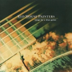 RED HOUSE PAINTERS / レッド・ハウス・ペインターズ / SONGS FOR A BLUE GUITAR