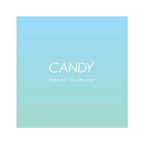 NAOKO GUSHIMA / 具島直子 / Candy　/　Candy -KC melts "miss. G" Remix