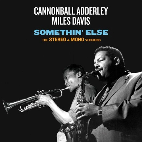 CANNONBALL ADDERLEY / キャノンボール・アダレイ / SOMETHIN' ELSE - THE STEREO & MONO VERSIONS + 12 BONUS TRACKS
