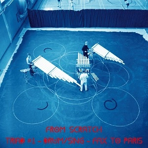 FROM SCRATCH / フロム・スクラッチ / TRIAD #1 - DRUM / SING - FAX TO PARIS / TRIAD #1 - DRUM/SING - FAX TO PARIS