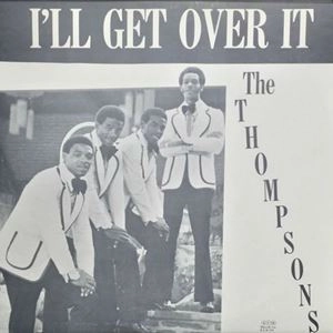 THOMPSONS / I'LL GET OVER IT