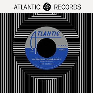 JOHN COLTRANE / ジョン・コルトレーン / MY FAVORITE THINGS [7''] (REMASTERED MONO AUDIO, LIMITED TO 975, INDIE-RETAIL EXCLUSIVE)