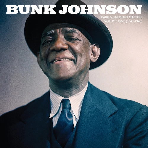 BUNK JOHNSON / バンク・ジョンソン / RARE & UNISSUED MASTERS: VOLUME ONE (1943-1945) [2LP] (TRANSPARENT BLUE VINYL, GATEFOLD, FIRST TIME ON VINYL, LIMITED TO 1250, INDIE-RETAIL EXCLUSIVE)