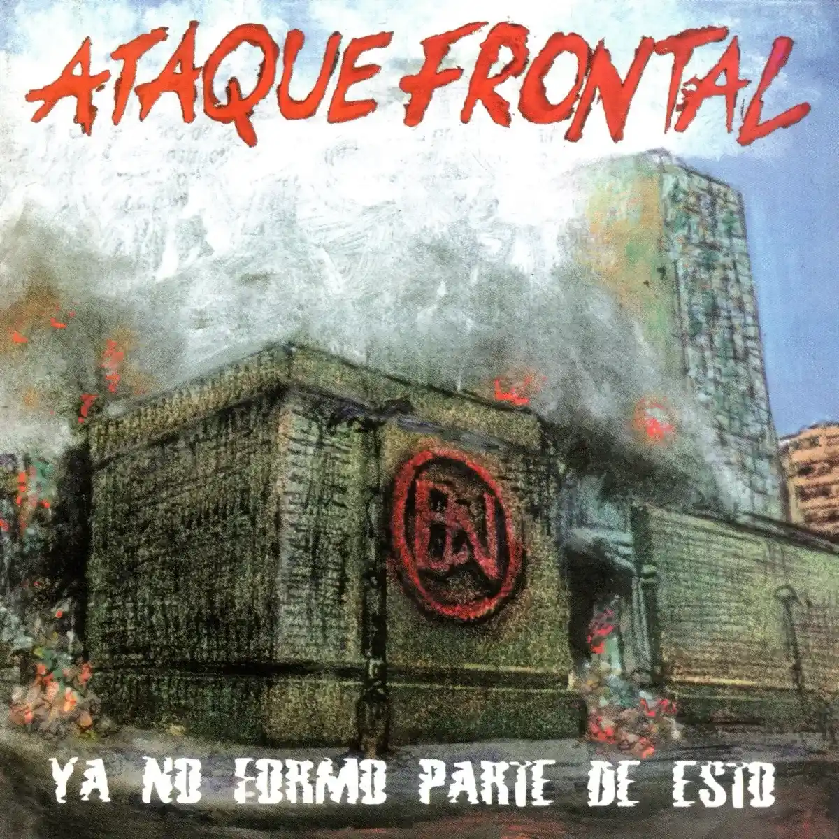 ATAQUE FRONTAL / YA NO FORMO PARTE DE ESTO