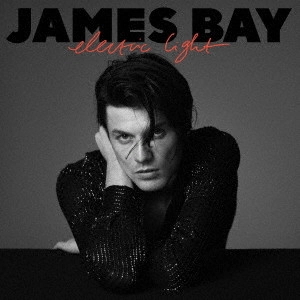 JAMES BAY / ジェイムス・ベイ / エレクトリック・ライト / ELECTRIC LIGHT