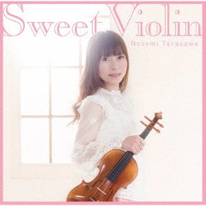 TERASAWA ,NOZOMI / 寺沢希美 / Sweet Violin