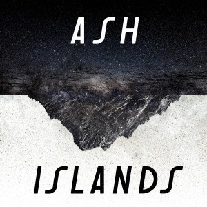 ASH / アイランズ / ISLANDS