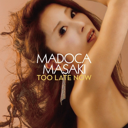MADOCA MASAKI / 正木まどか / トゥー・レイト・ナウ / TOO LATE NOW