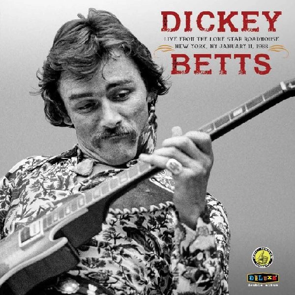 DICKEY BETTS / ディッキー・ベッツ / DICKEY BETTS BAND: LIVE AT THE LONE STAR ROADHOUSE [COLORED 2LP]
