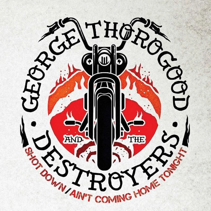GEORGE THOROGOOD & DESTROYERS / ジョージ・サラグッド & ザ・デストロイヤーズ / SHOT DOWN / AIN'T COMING HOME TONIGHT [7"]
