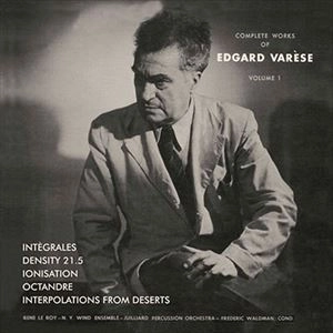 EDGARD VARESE / エドガー・ヴァレーズ / THE COMPLETE WORKS OF EDGARD VARESE VOLUME 1 (3CD BOX)