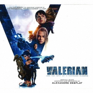 ALEXANDRE DESPLAT / アレクサンドル・デスプラ / ヴァレリアン 千の惑星の救世主