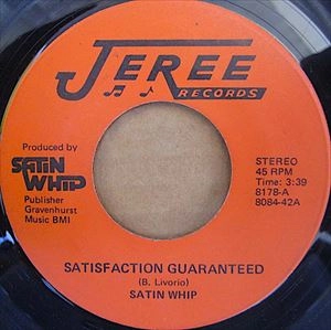 SATIN WHIP / SATISFACTION GUARANTEED