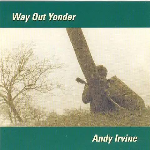 ANDY IRVINE / アンディ・アーヴァイン / WAY OUT YONDER