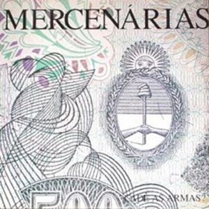 MERCENARIAS / CADE AS ARMAS?