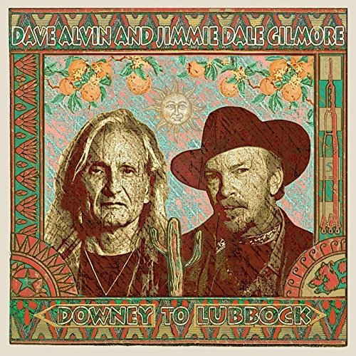 DAVE ALVIN AND JIMMIE DALE GILMORE / デイヴ・アルヴィン&ジミー・デイル・ギルモア / DOWNEY TO LUBBOCK'