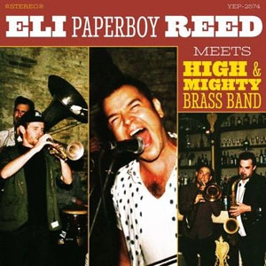 ELI "PAPERBOY" REED & THE TRUE LOVES / イーライ・ペパーボーイ・リード / Eli Paperboy Reed Meets High & Mighty Brass Band