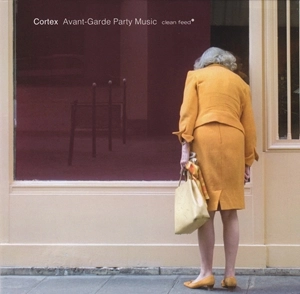 CORTEX(JAZZ) / AVANT-GARDE PARTY MUSIC