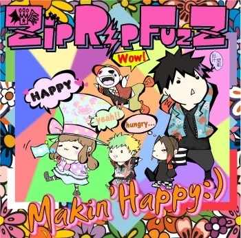 ZipRipFuzZ / Makin'Happy :)