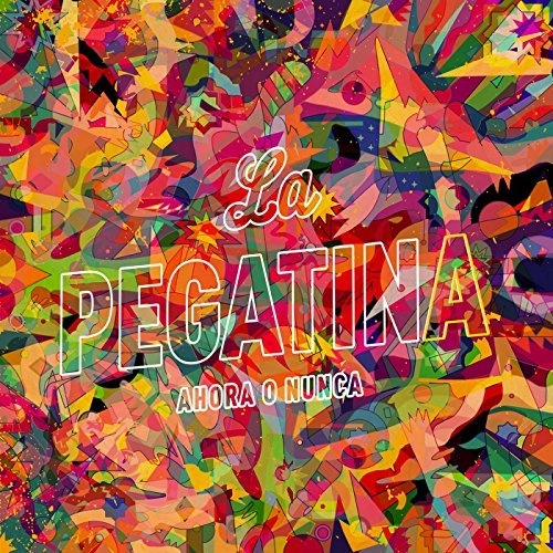 LA PEGATINA / ラ・ペガティーナ / AHORA O NUNCA